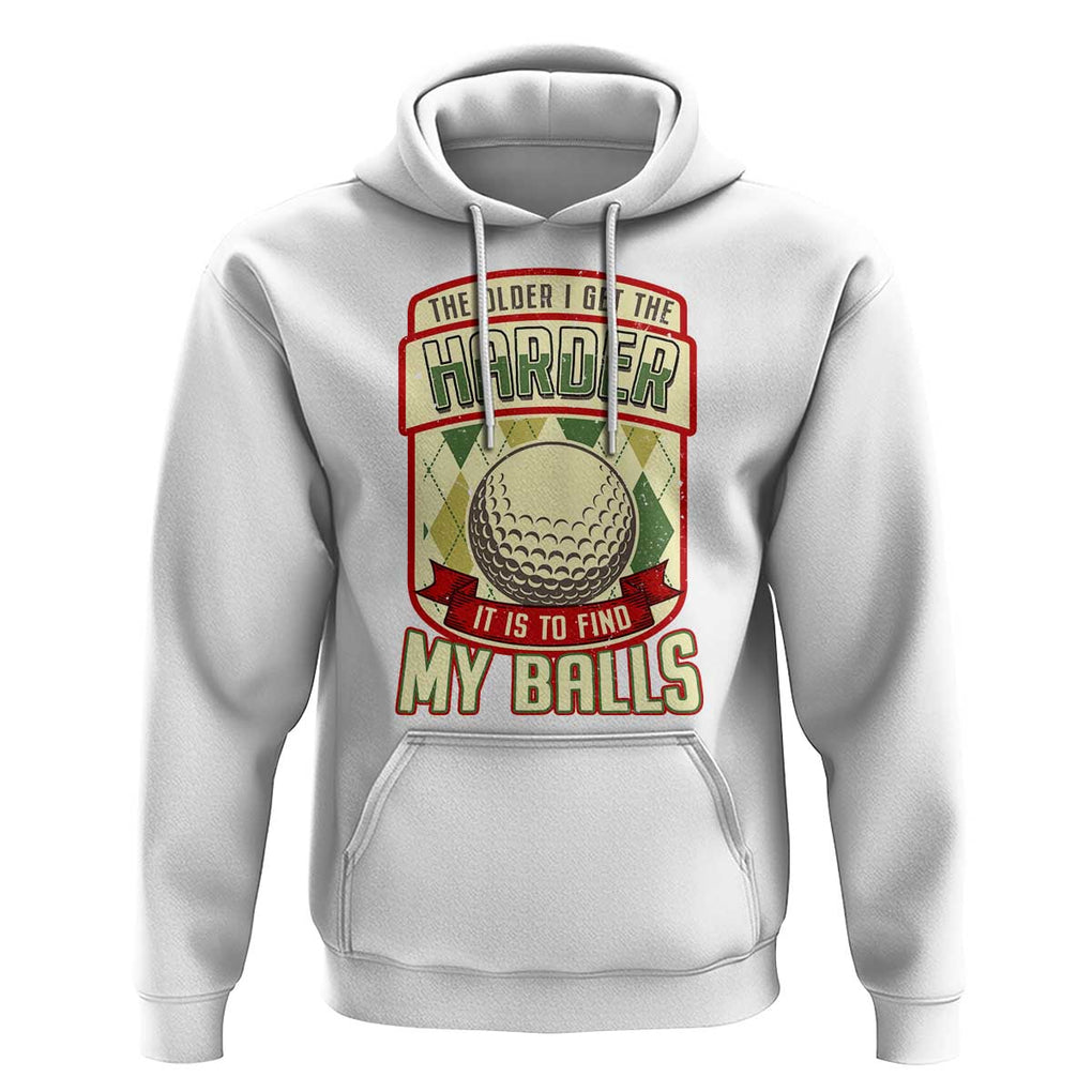 Funny Golf Hoodie The Older I Get The Harder TS09 White Print Your Wear