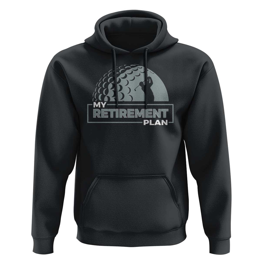 Funny Retirement Plan Golf Player Golfer Hoodie TS09 Black Print Your Wear