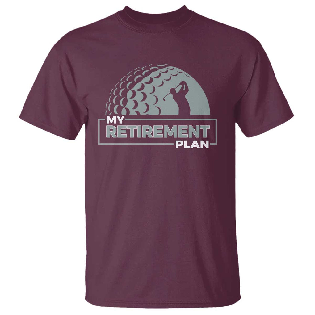 Funny Retirement Plan Golf Player Golfer T Shirt TS09 Maroon Print Your Wear