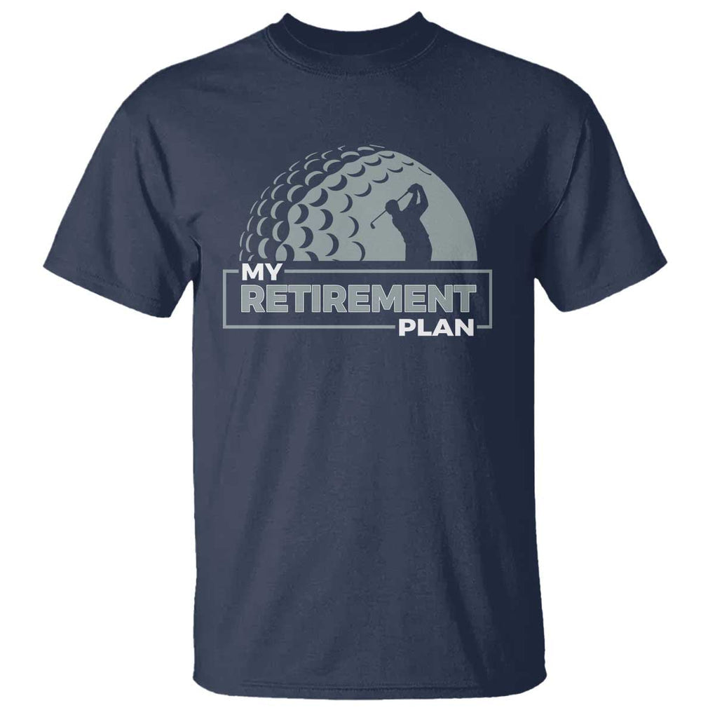 Funny Retirement Plan Golf Player Golfer T Shirt TS09 Navy Print Your Wear