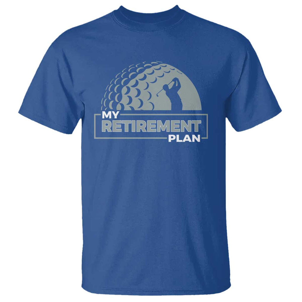Funny Retirement Plan Golf Player Golfer T Shirt TS09 Royal Blue Print Your Wear