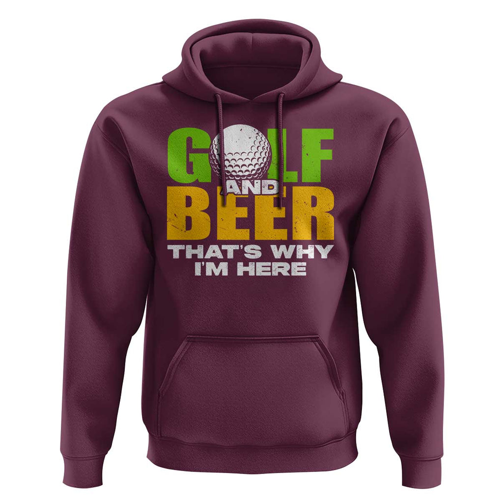 Funny Golf And Beer Hoodie That's Why I'm Here TS09 Maroon Print Your Wear