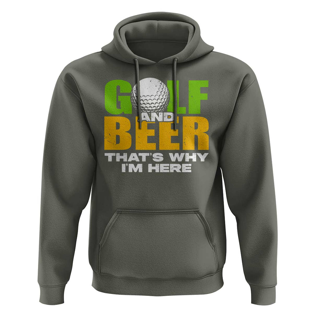 Funny Golf And Beer Hoodie That's Why I'm Here TS09 Military Green Print Your Wear