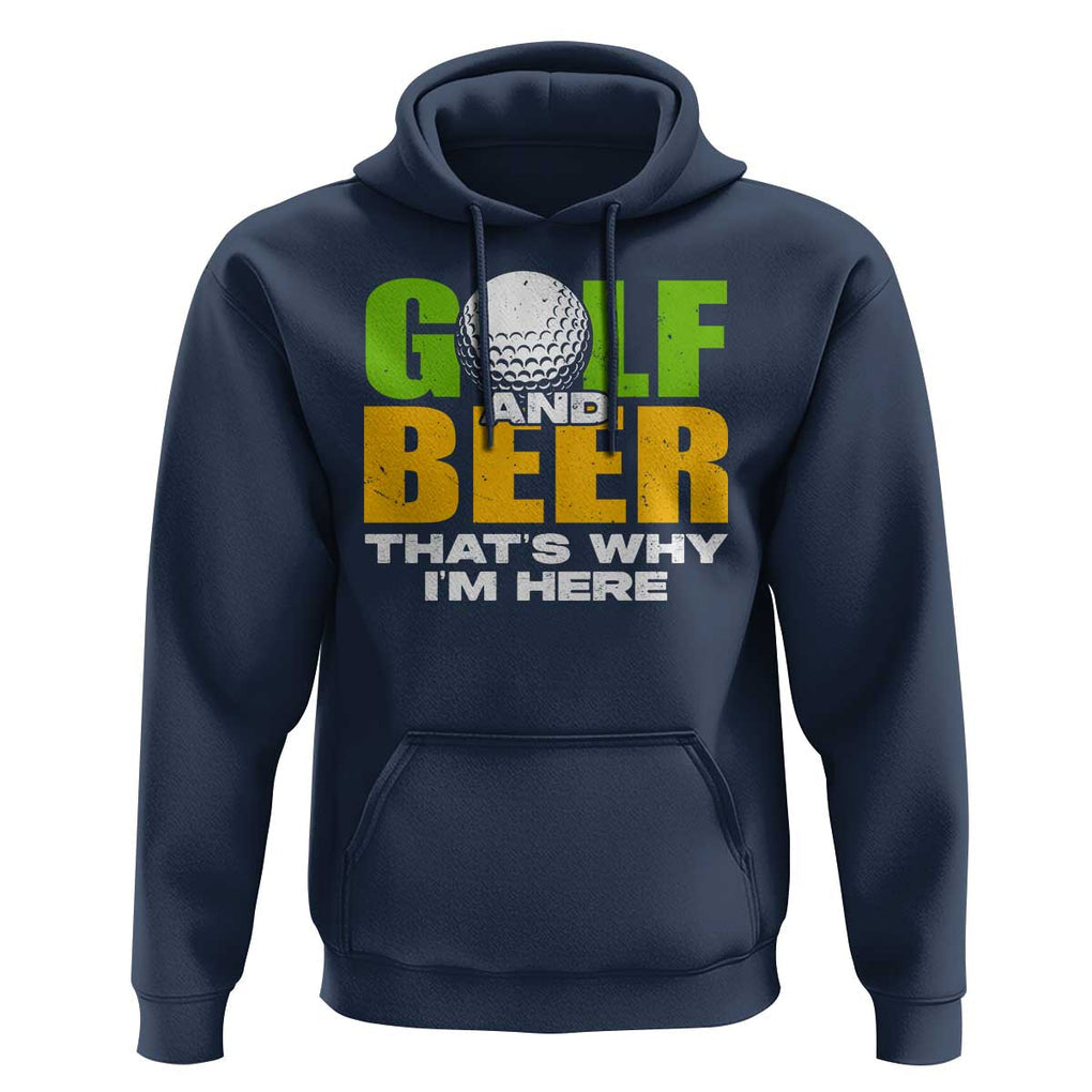 Funny Golf And Beer Hoodie That's Why I'm Here TS09 Navy Print Your Wear