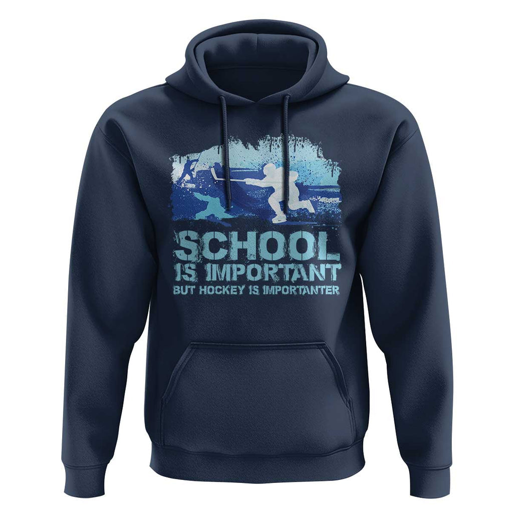 Funny School Is Important But Hockey Is Importanter Hoodie TS09 Navy Print Your Wear