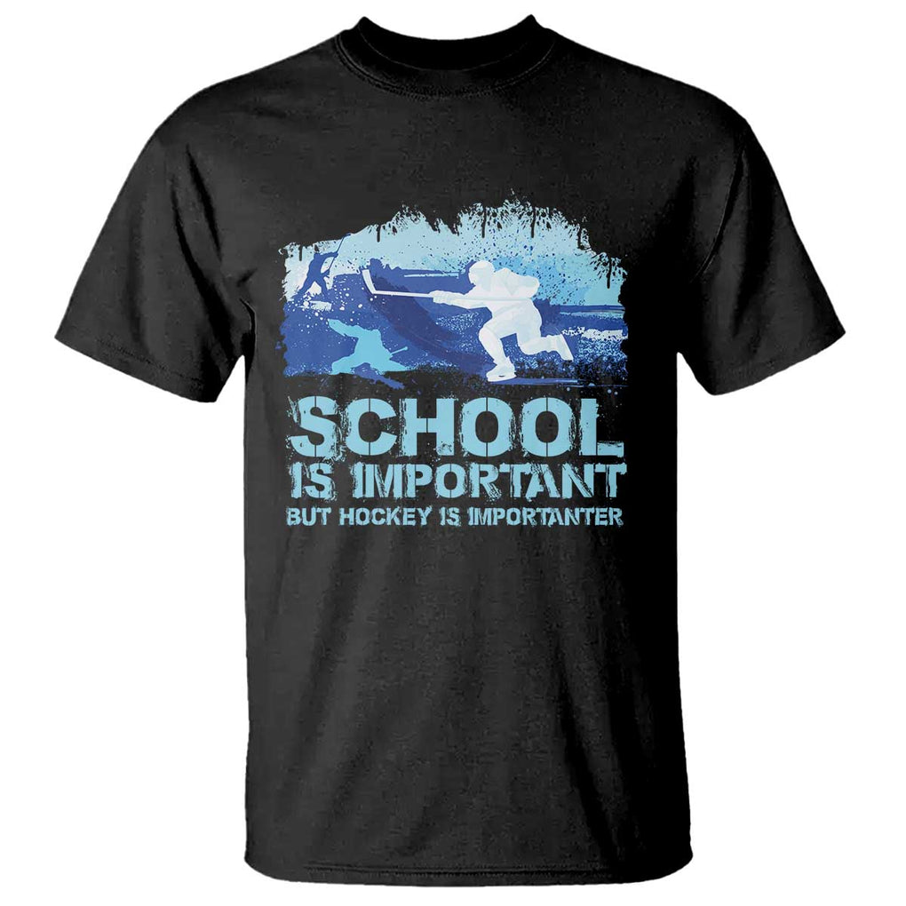 Funny School Is Important But Hockey Is Importanter T Shirt TS09 Black Print Your Wear