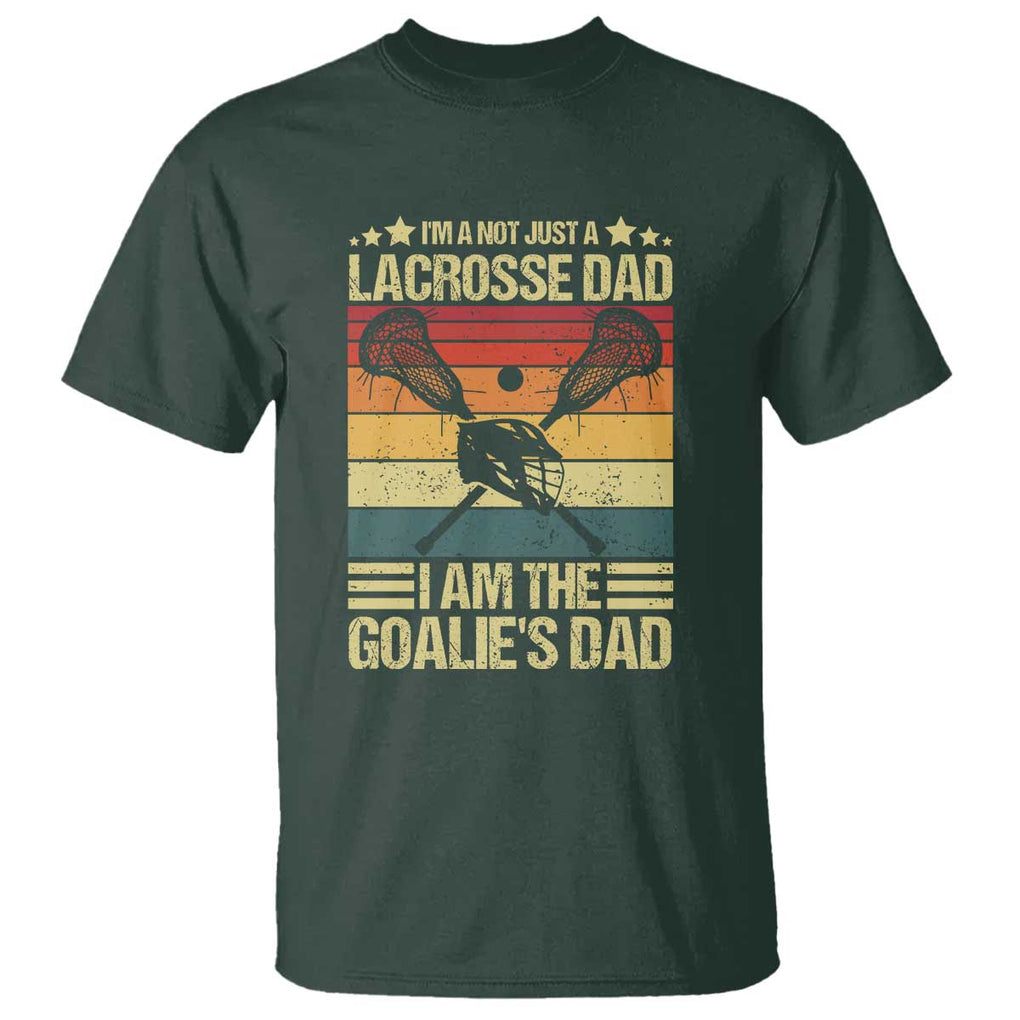 Funny I'm Not Just A Lacrosse Dad T Shirt I Am The Goalie Dad TS09 Dark Forest Green Print Your Wear