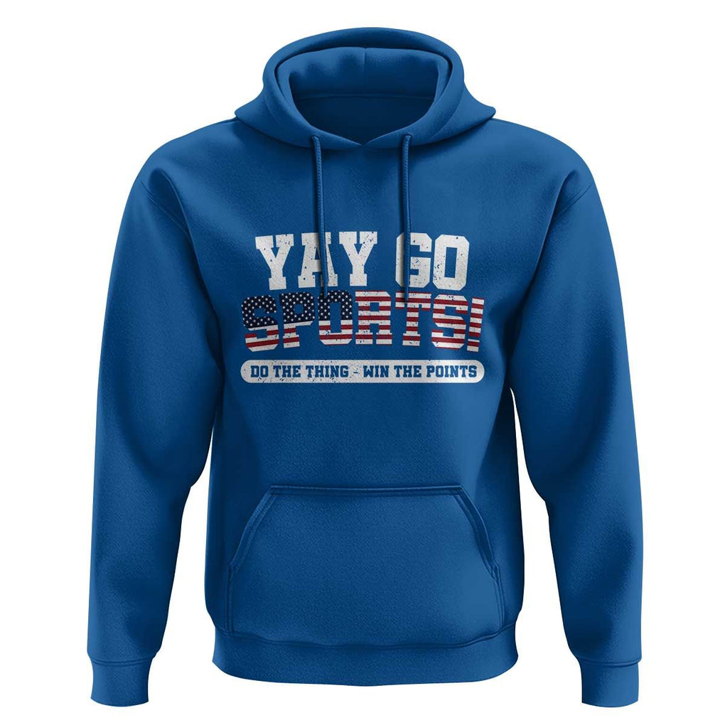 Funny U.S. Sport Support Hoodie Yay Go Sports Do The Thing Win The Points TS09 Royal Blue Print Your Wear