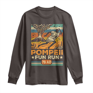 Funny Pompeii Fun Run Long Sleeve Shirt Geography Volcanologist TS09 Dark Chocolate Print Your Wear