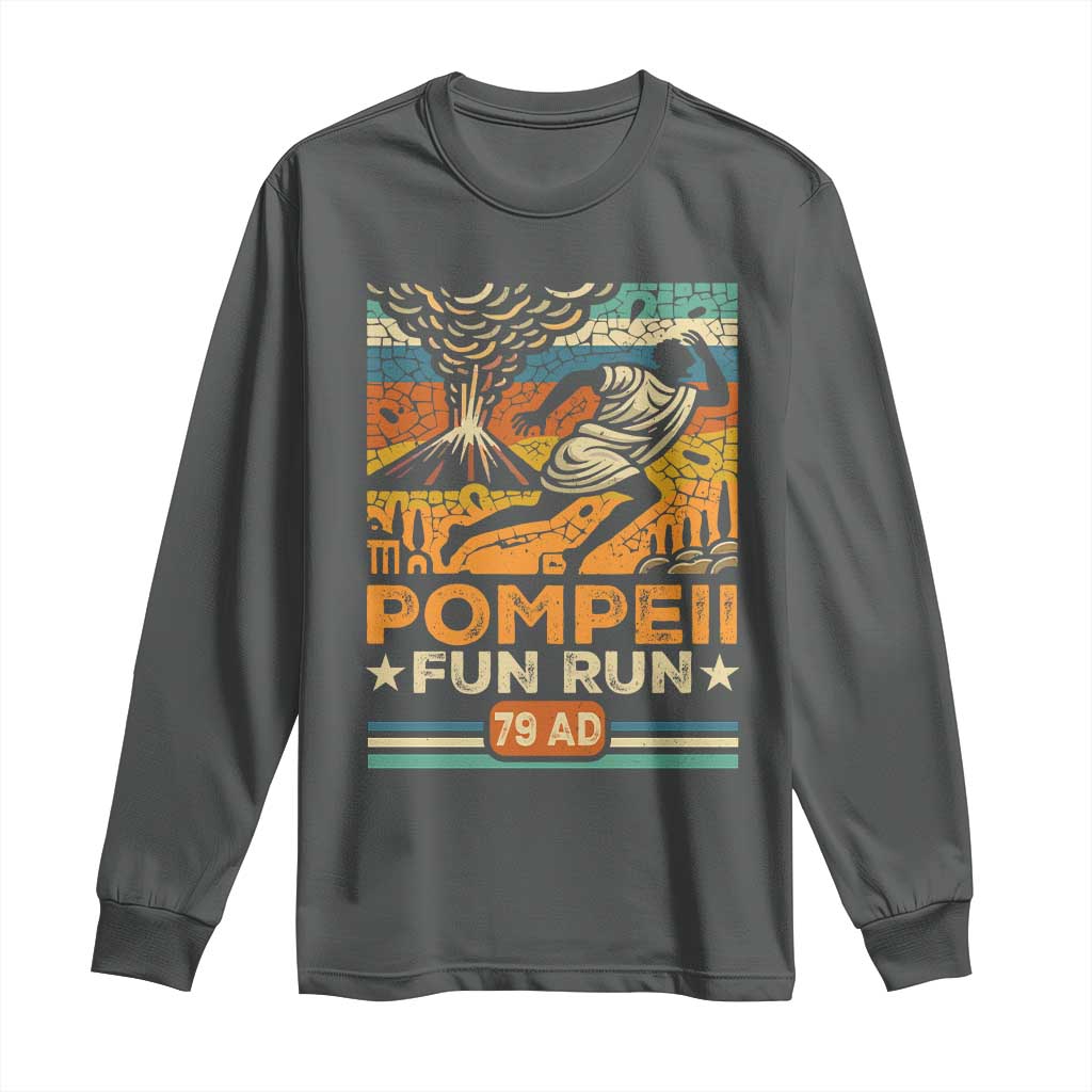 Funny Pompeii Fun Run Long Sleeve Shirt Geography Volcanologist TS09 Dark Heather Print Your Wear