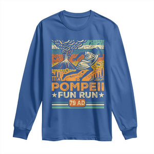 Funny Pompeii Fun Run Long Sleeve Shirt Geography Volcanologist TS09 Royal Blue Print Your Wear