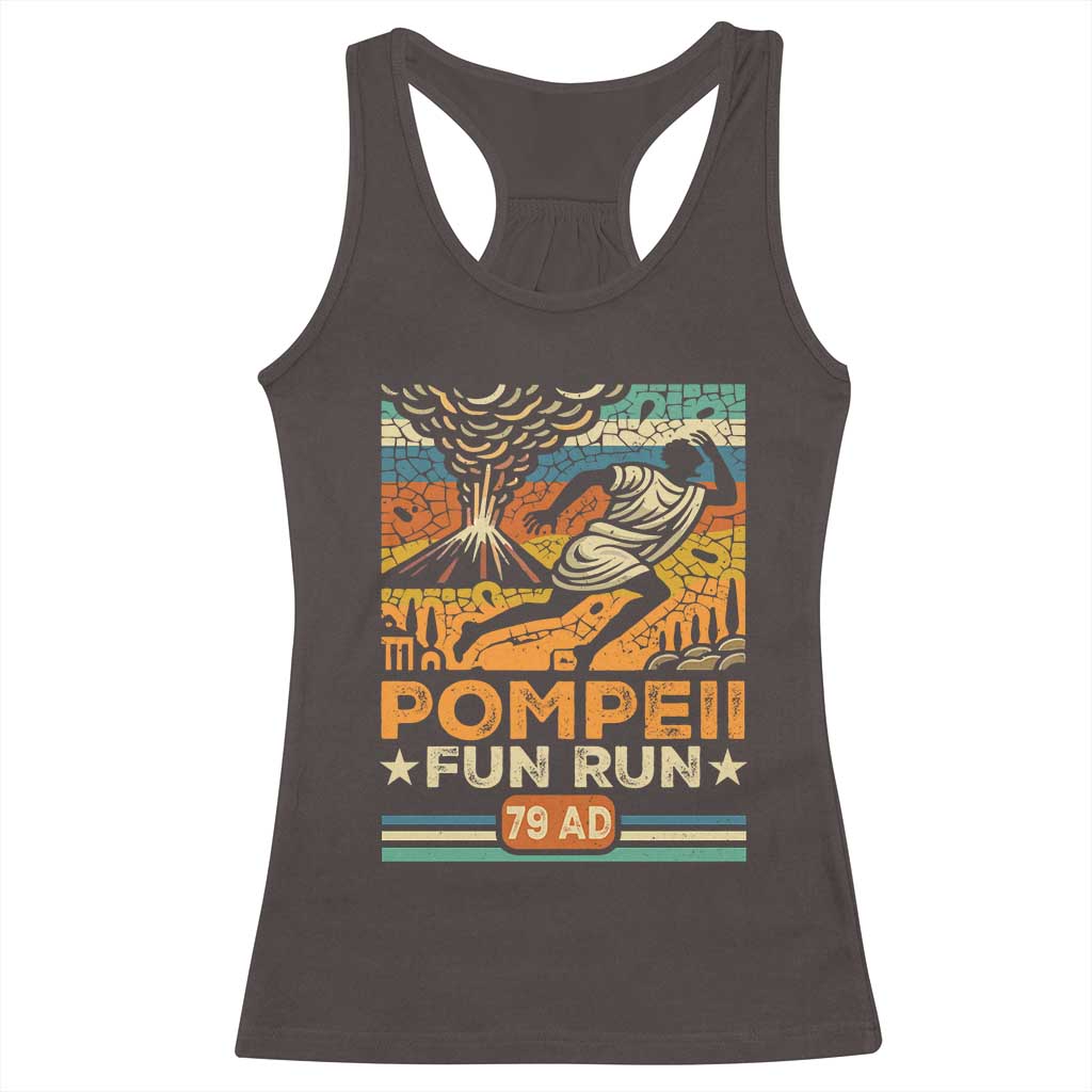 Funny Pompeii Fun Run Racerback Tank Top Geography Volcanologist TS09 Dark Chocolate Print Your Wear