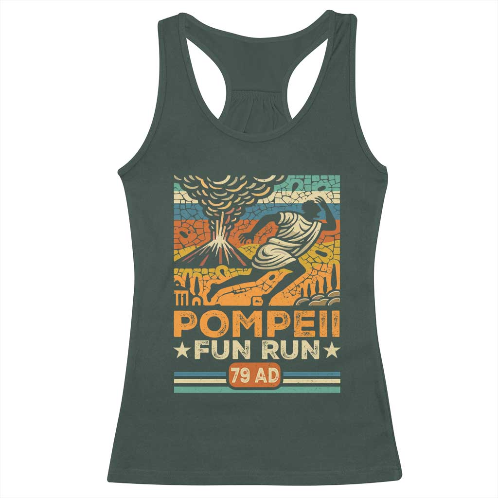 Funny Pompeii Fun Run Racerback Tank Top Geography Volcanologist TS09 Dark Forest Green Print Your Wear