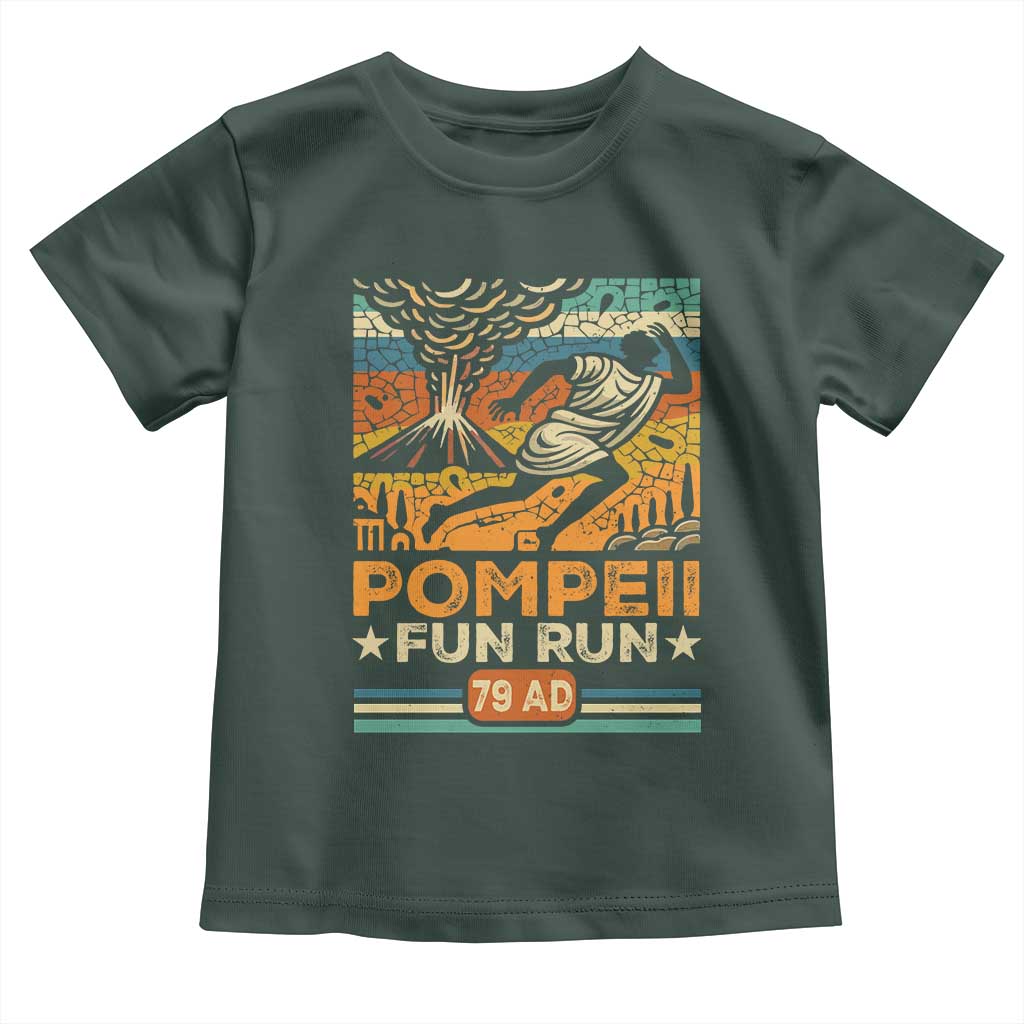 Funny Pompeii Fun Run Toddler T Shirt Geography Volcanologist TS09 Dark Forest Green Print Your Wear