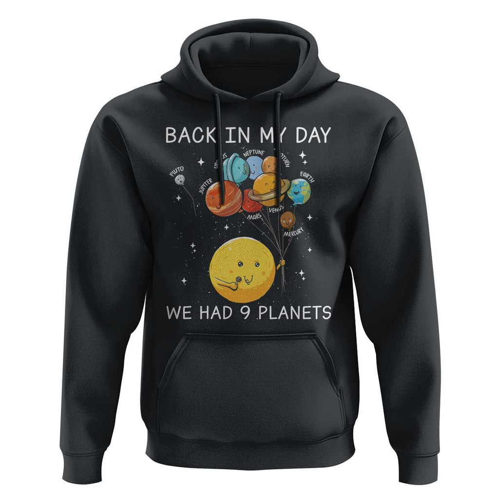 Outer Space Pluto Astronomy Hoodie Back In My Day We Had Nine Planets TS09 Black Print Your Wear