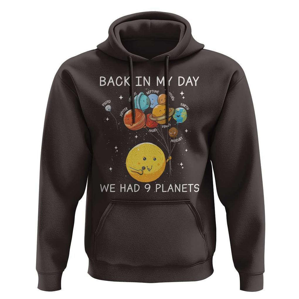 Outer Space Pluto Astronomy Hoodie Back In My Day We Had Nine Planets TS09 Dark Chocolate Print Your Wear