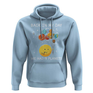 Outer Space Pluto Astronomy Hoodie Back In My Day We Had Nine Planets TS09 Light Blue Print Your Wear