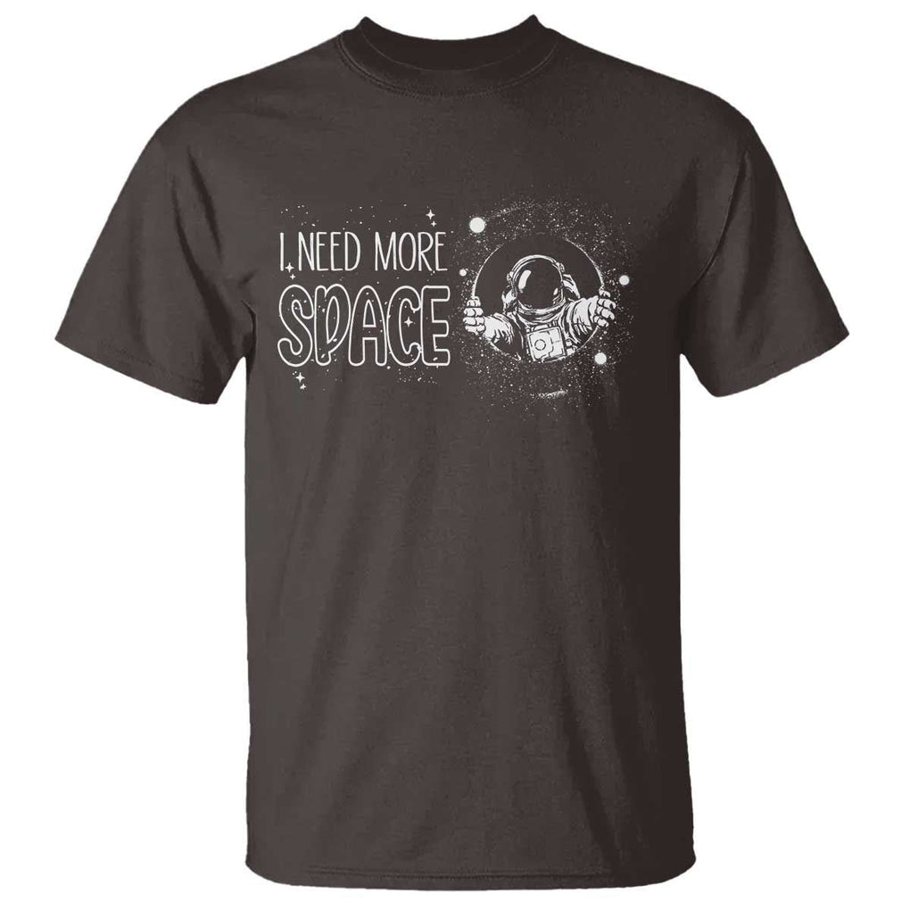 Outer Space Astronaut T Shirt I Need More Space TS09 Dark Chocolate Print Your Wear