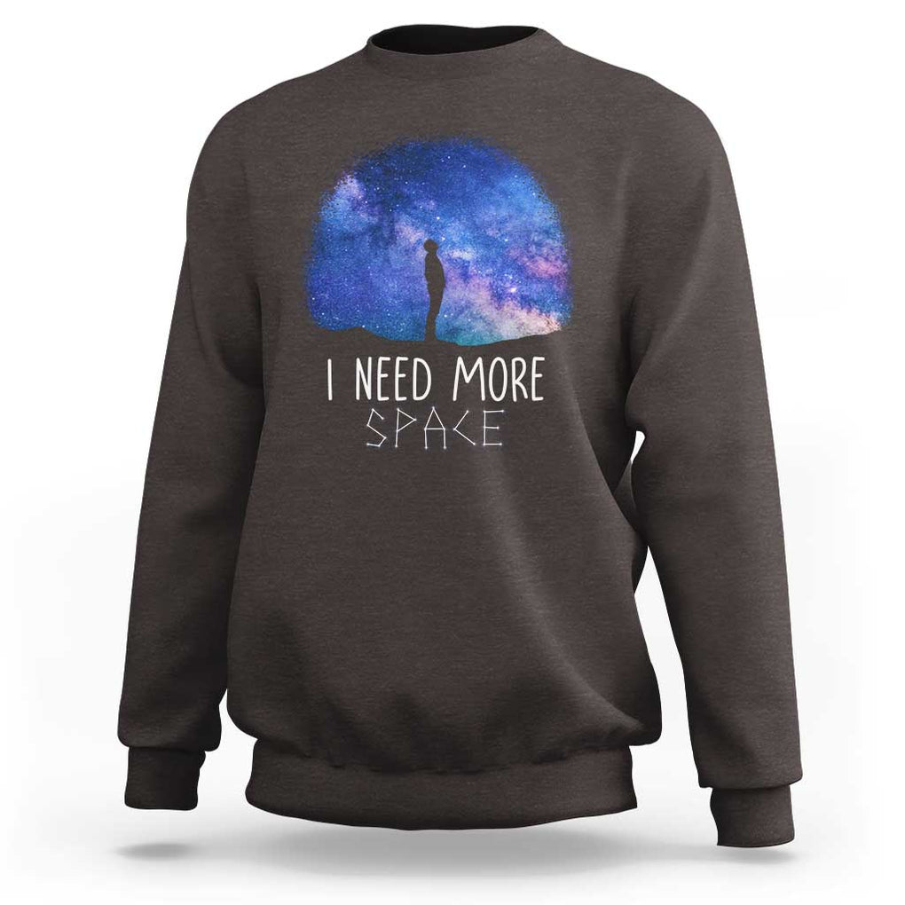 Astronomy Sweatshirt I Need More Space Galaxy Night Sky TS09 Dark Chocolate Print Your Wear