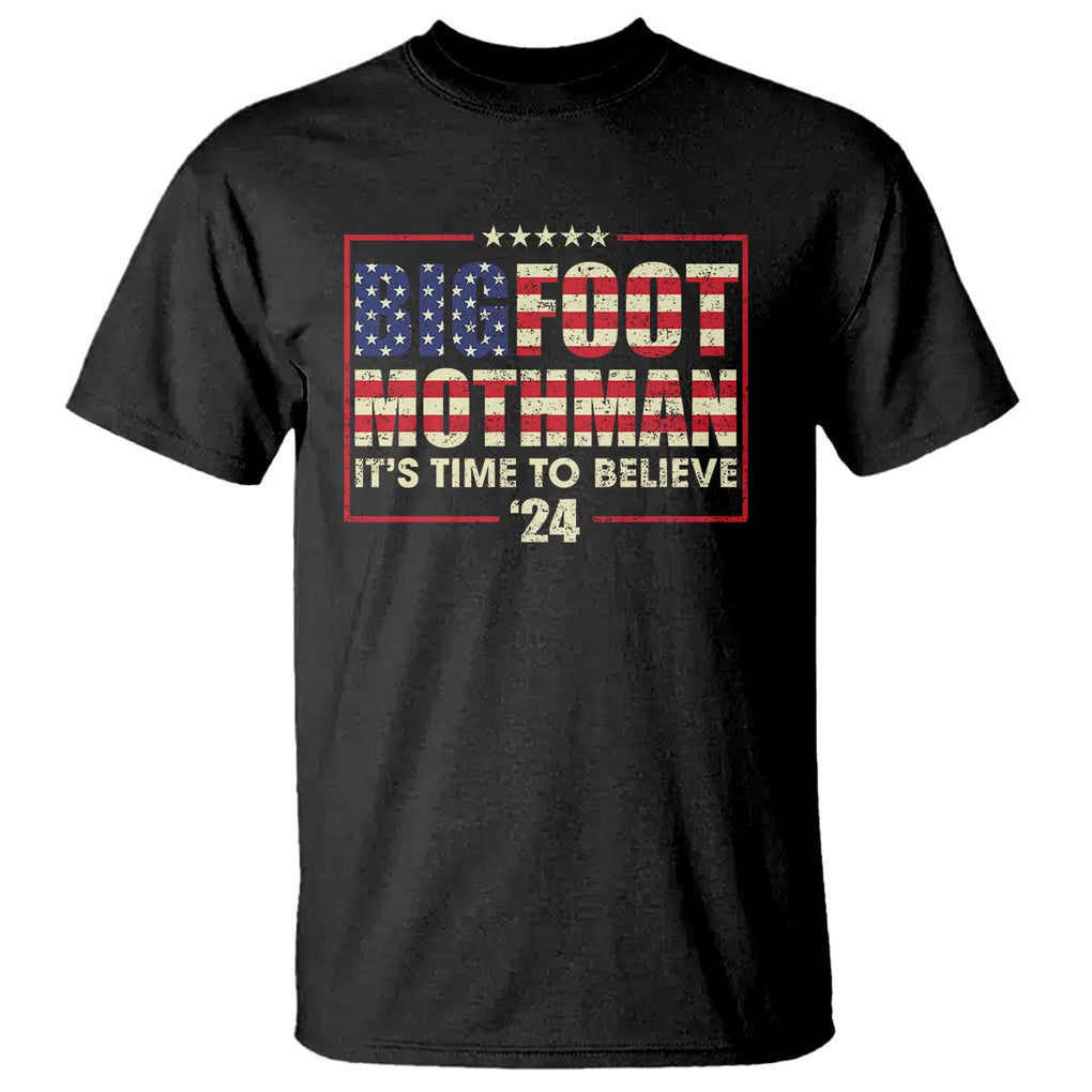 Funny President Election Bigfoot Mothman T Shirt It's Time To Believe TS09 Black Print Your Wear