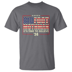 Funny President Election Bigfoot Mothman T Shirt It's Time To Believe TS09 Charcoal Print Your Wear