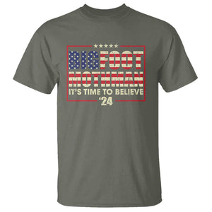 Funny President Election Bigfoot Mothman T Shirt It's Time To Believe TS09 Military Green Print Your Wear