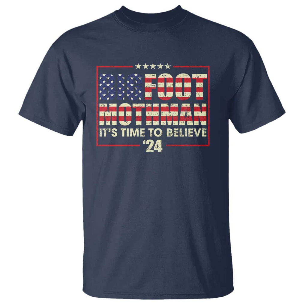 Funny President Election Bigfoot Mothman T Shirt It's Time To Believe TS09 Navy Print Your Wear