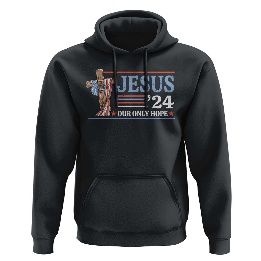 USA Election Christ Hoodie Jesus President 2024 Our Only Hope Christian TS09 Black Print Your Wear