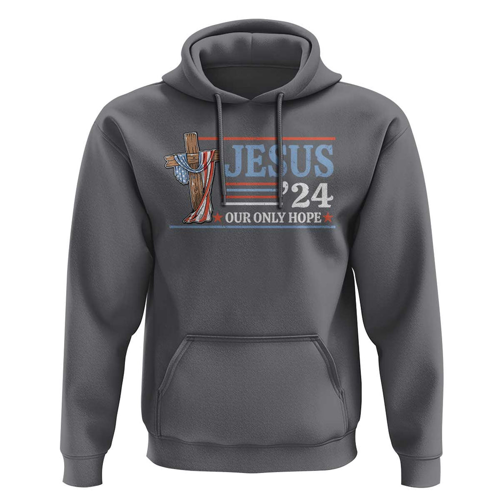 USA Election Christ Hoodie Jesus President 2024 Our Only Hope Christian TS09 Charcoal Print Your Wear