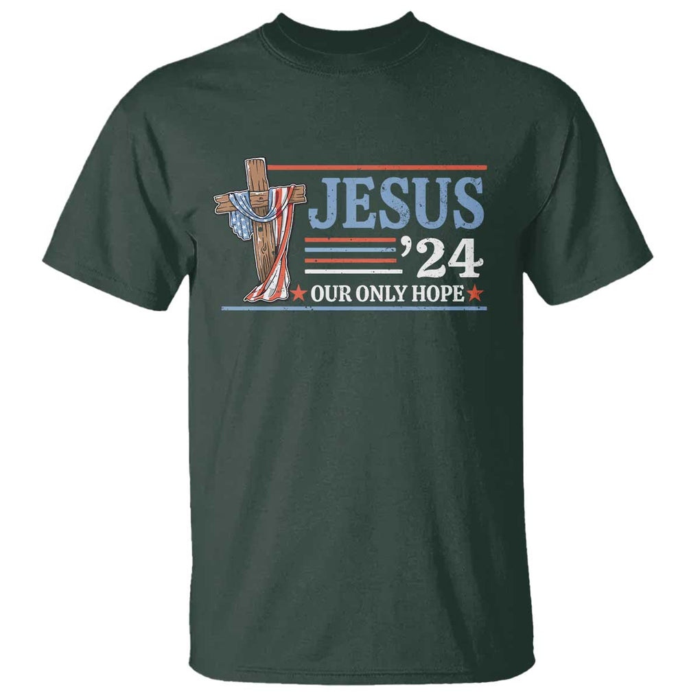 USA Election Christ T Shirt Jesus President 2024 Our Only Hope Christian TS09 Dark Forest Green Print Your Wear