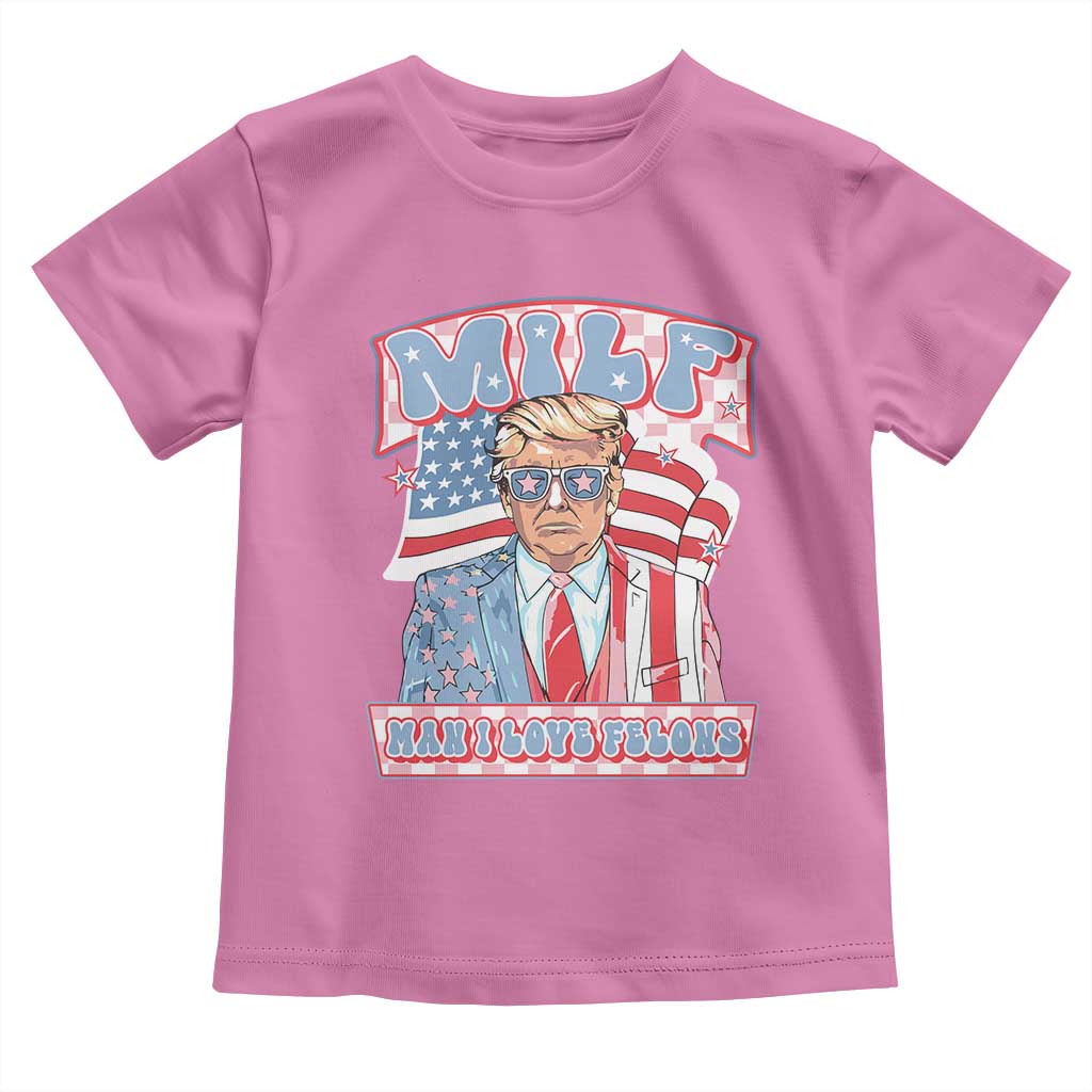 Funny Trump Supporter Baby Shirt MILF Man I Love Felons Pink Trump TS09 Azalea Print Your Wear