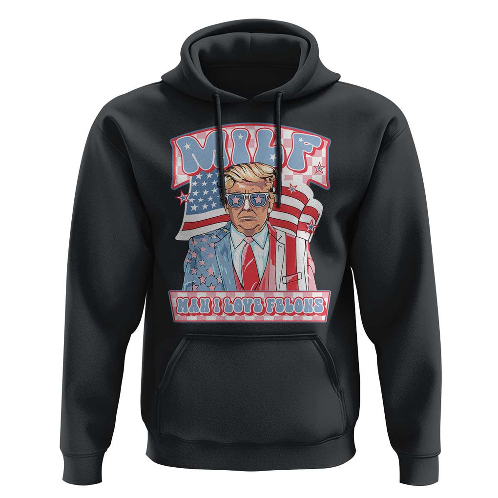 Funny Trump Supporter Hoodie MILF Man I Love Felons Pink Trump TS09 Black Print Your Wear