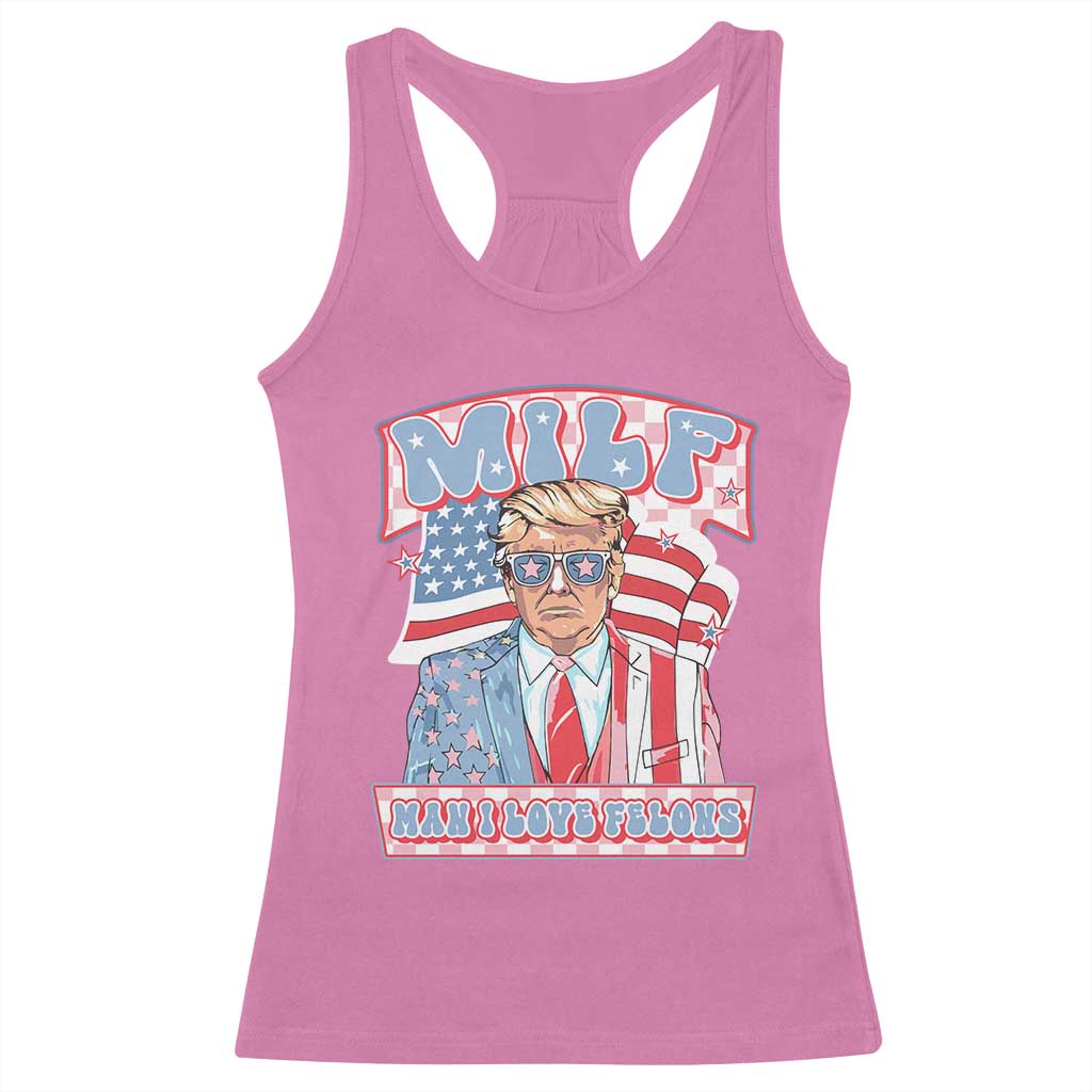 Funny Trump Supporter Racerback Tank Top MILF Man I Love Felons Pink Trump TS09 Azalea Print Your Wear