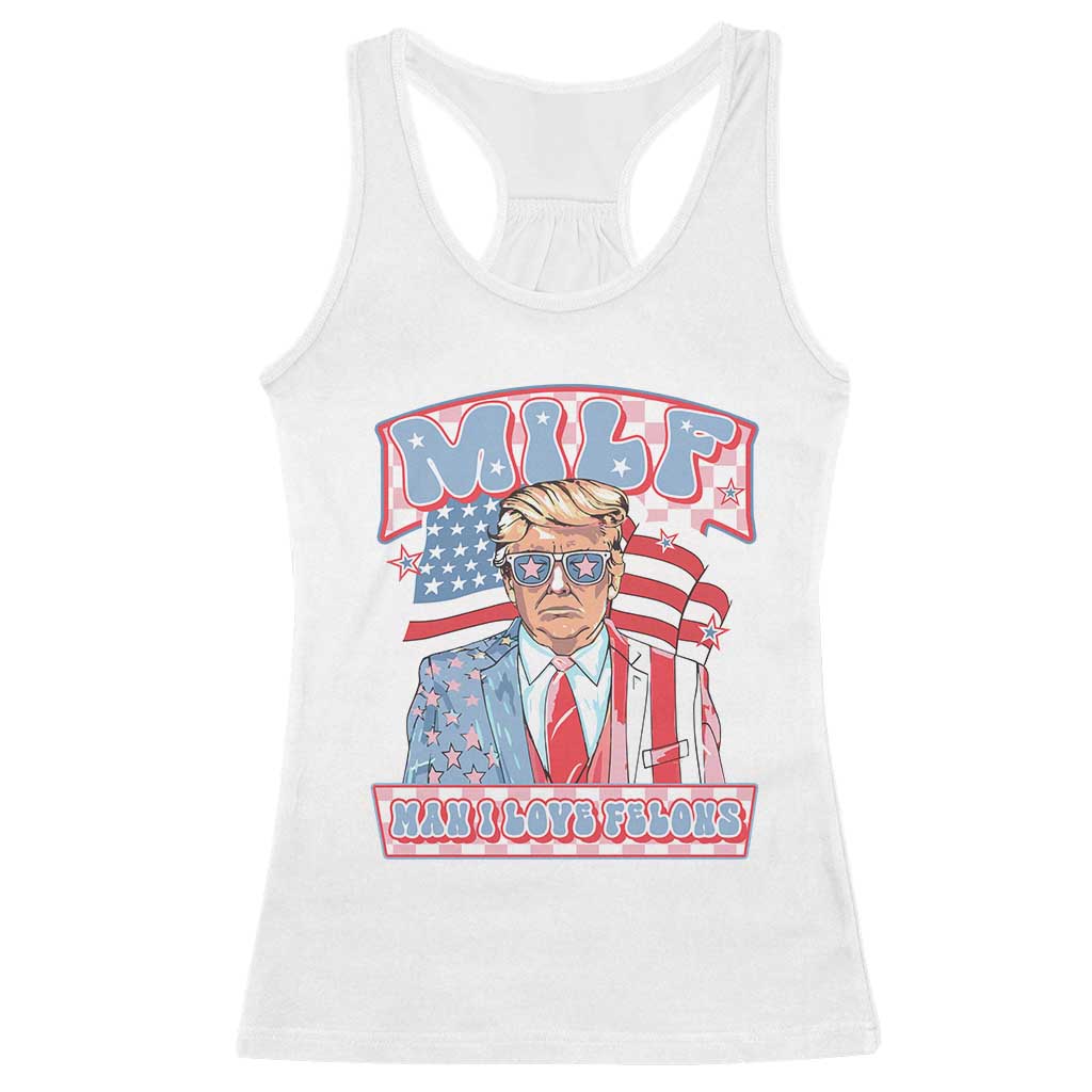 Funny Trump Supporter Racerback Tank Top MILF Man I Love Felons Pink Trump TS09 White Print Your Wear