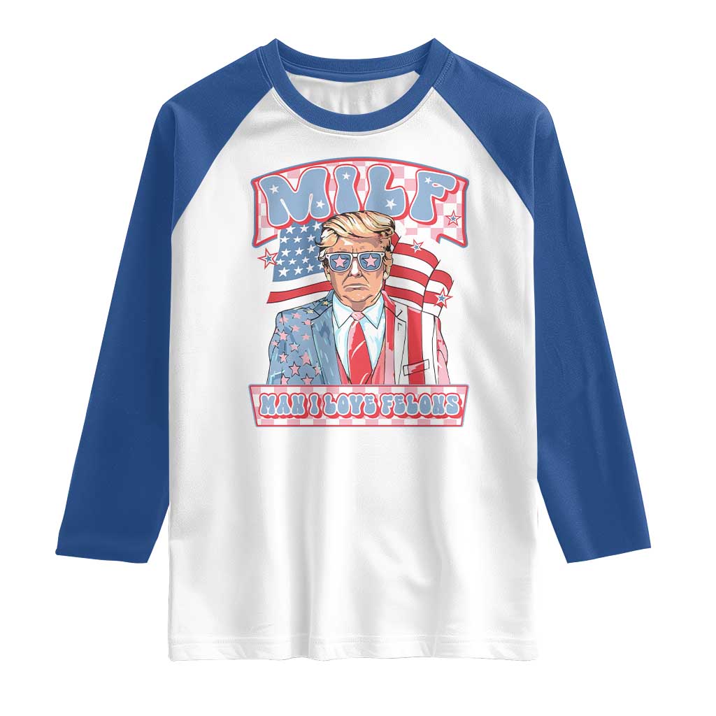 Funny Trump Supporter Raglan Shirt MILF Man I Love Felons Pink Trump TS09 White Royal Print Your Wear