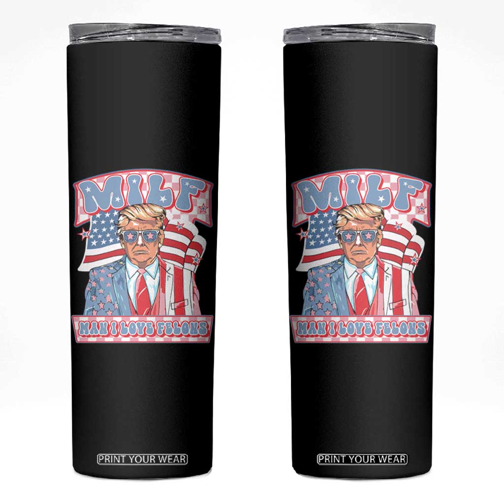 Funny Trump Supporter Skinny Tumbler MILF Man I Love Felons Pink Trump TS09 Black Print Your Wear