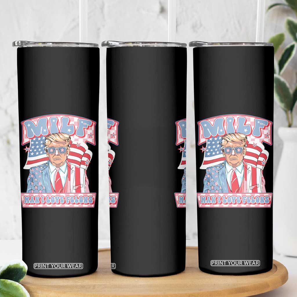 Funny Trump Supporter Skinny Tumbler MILF Man I Love Felons Pink Trump TS09 Print Your Wear