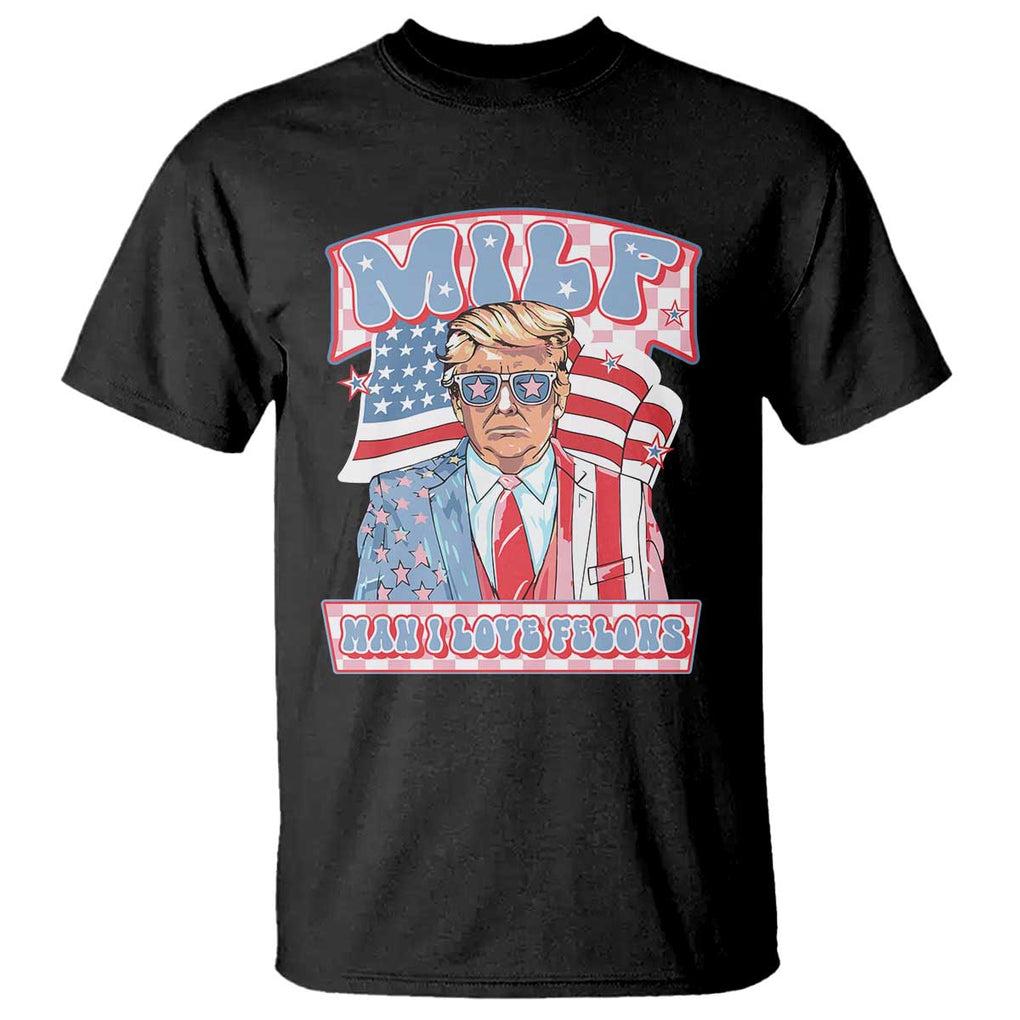 Funny Trump Supporter T Shirt MILF Man I Love Felons Pink Trump TS09 Black Print Your Wear