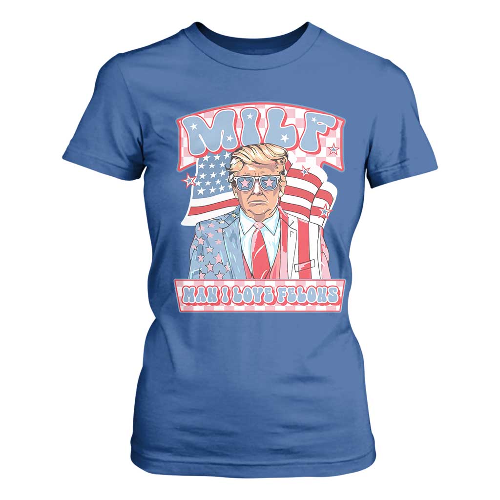 Funny Trump Supporter T Shirt For Women MILF Man I Love Felons Pink Trump TS09 Royal Blue Print Your Wear