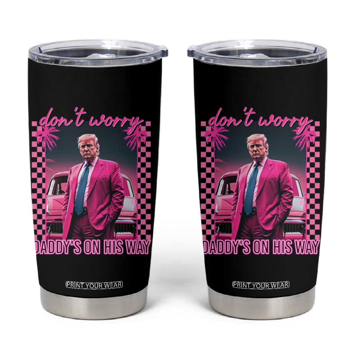 Funny Pink Trump Tumbler Cup Daddy's On His Way TS09 Black Print Your Wear