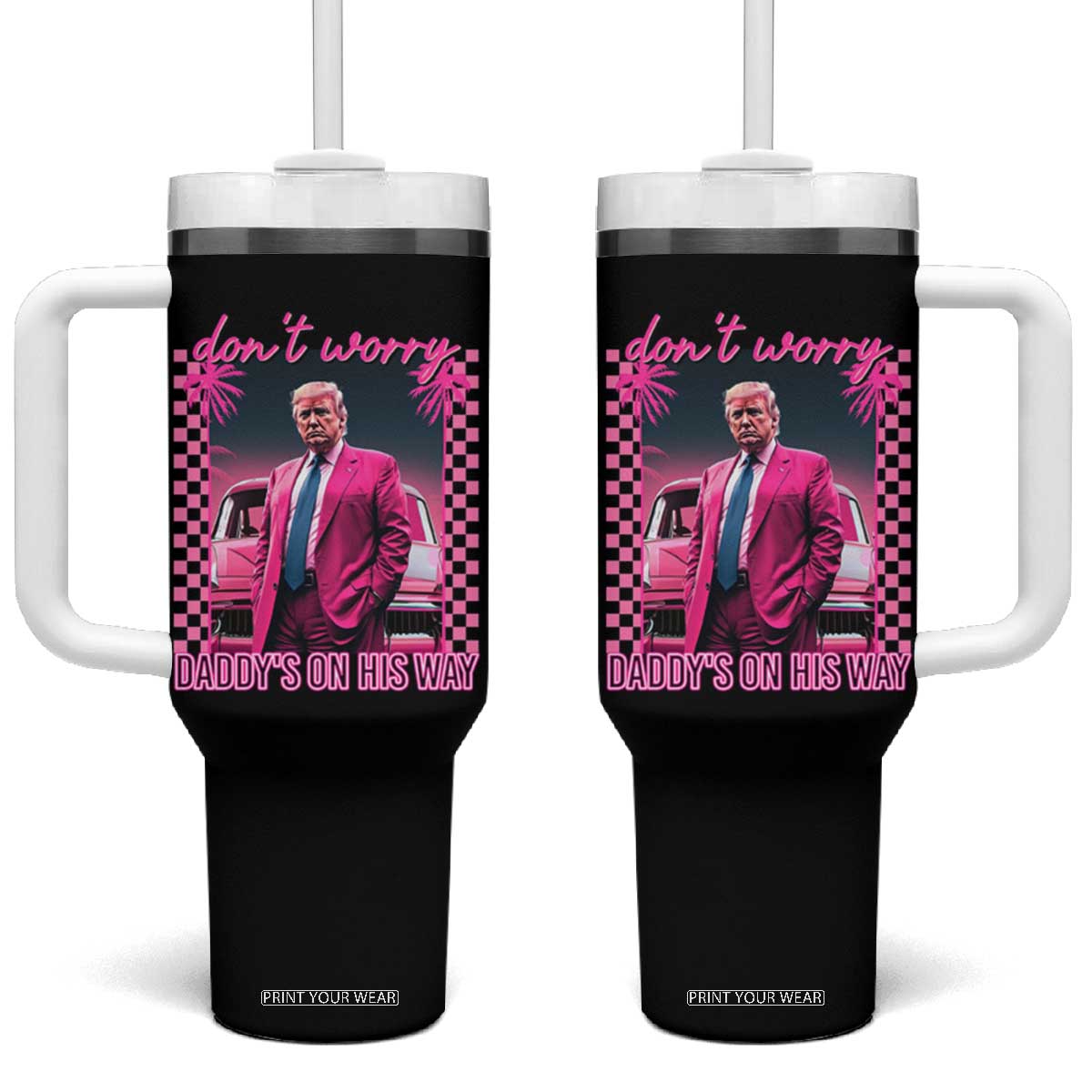 Funny Pink Trump Tumbler With Handle Daddy's On His Way TS09 One Size: 40 oz Black Print Your Wear