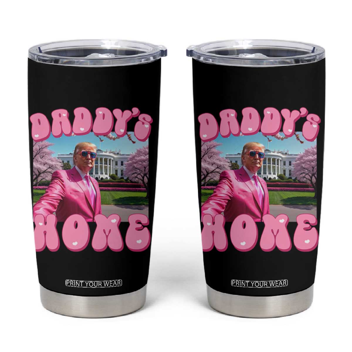 Funny Trump Supporter Tumbler Cup Daddy's Coming Home Pink Trump TS09 Black Print Your Wear