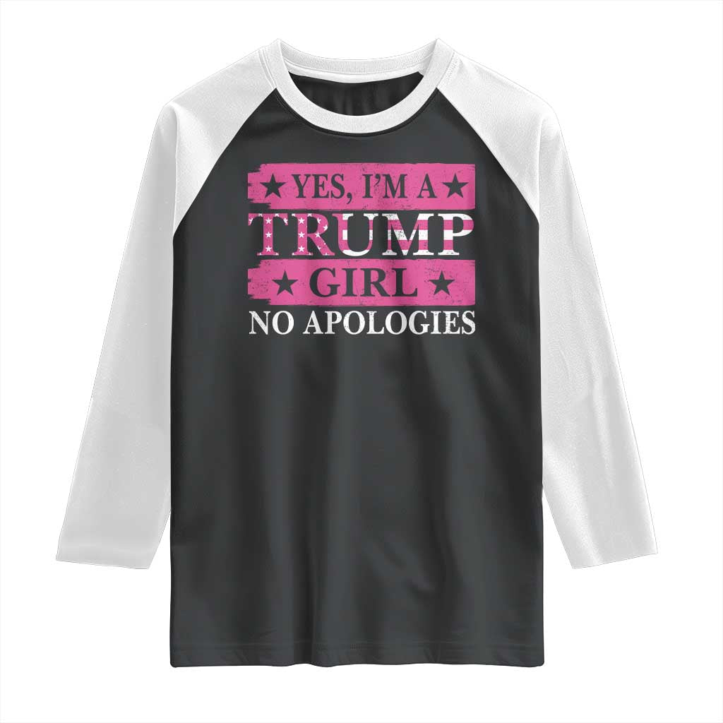 Funny Trump Supporter Raglan Shirt Yes I'm A Trump Girl No Apologies 2024 Election TS09 Black White Print Your Wear