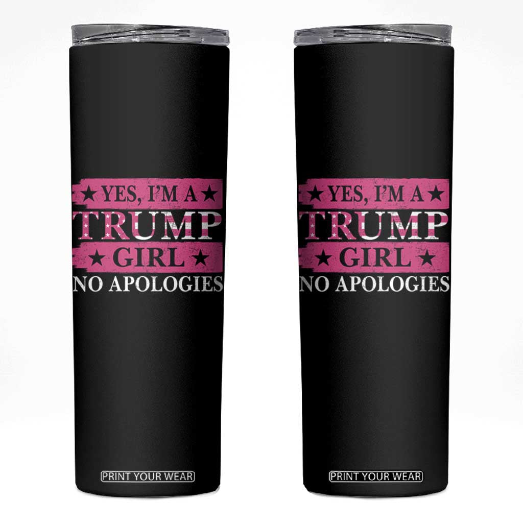 Funny Trump Supporter Skinny Tumbler Yes I'm A Trump Girl No Apologies TS09 Black Print Your Wear