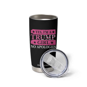 Funny Trump Supporter Tumbler Cup Yes I'm A Trump Girl No Apologies TS09 Print Your Wear