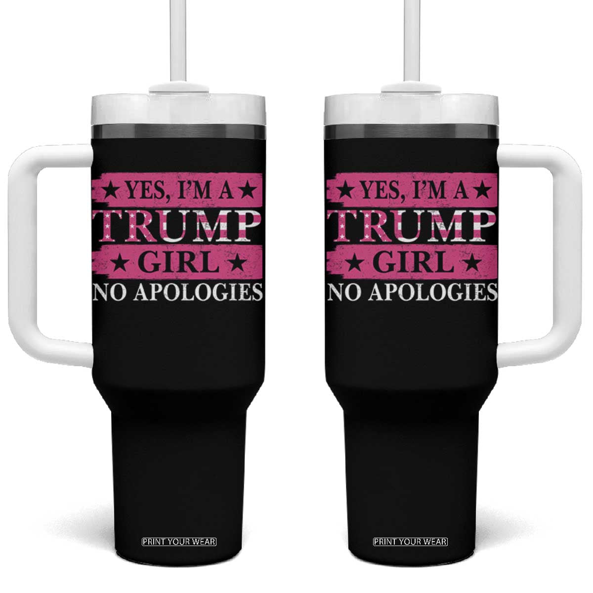 Funny Trump Supporter Tumbler With Handle Yes I'm A Trump Girl No Apologies TS09 One Size: 40 oz Black Print Your Wear