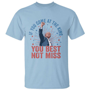 Trump Raised Fist T Shirt If You Come At The King You Best Not Miss TS09 Light Blue Print Your Wear
