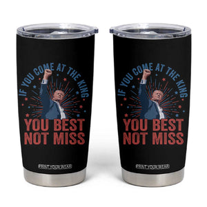 Trump Raised Fist Tumbler Cup If You Come At The King You Best Not Miss TS09 Black Print Your Wear