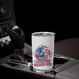 Trump Raised Fist Tumbler Cup Fight Legend Never Die TS09 Print Your Wear