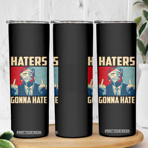 Funny Trump Skinny Tumbler Haters Gonna Hate Middle Finger TS09 Print Your Wear